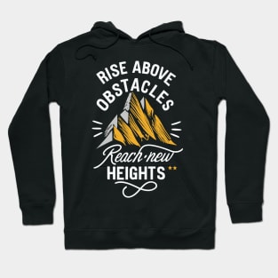 Rise above obstacles Reach new heights - mountain inspiration Hoodie